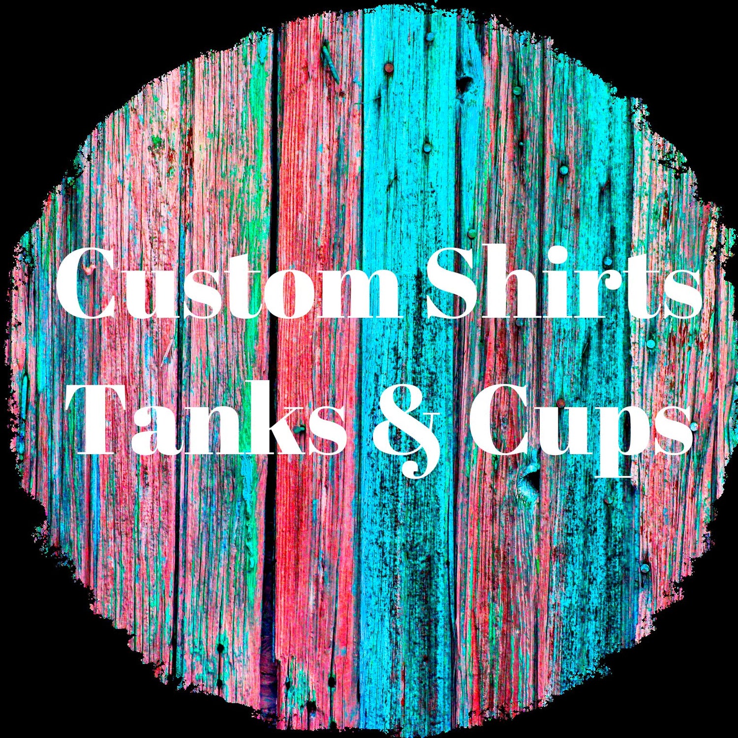 Custom Shirts/Tanks/Cups